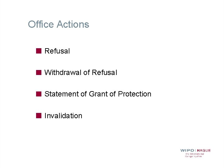 Office Actions Refusal Withdrawal of Refusal Statement of Grant of Protection Invalidation 