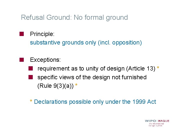 Refusal Ground: No formal ground Principle: substantive grounds only (incl. opposition) Exceptions: requirement as