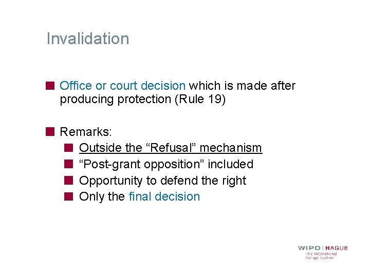 Invalidation Office or court decision which is made after producing protection (Rule 19) Remarks: