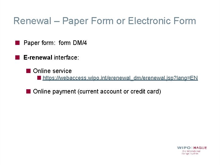 Renewal – Paper Form or Electronic Form Paper form: form DM/4 E-renewal interface: Online