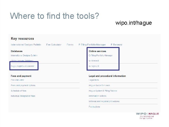 Where to find the tools? wipo. int/hague 