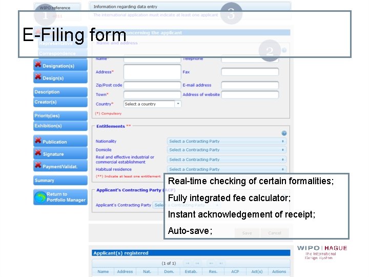 E-Filing form Real-time checking of certain formalities; Fully integrated fee calculator; Instant acknowledgement of