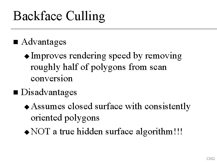 Backface Culling Advantages u Improves rendering speed by removing roughly half of polygons from