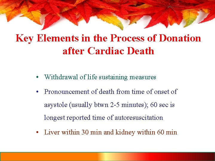 Key Elements in the Process of Donation after Cardiac Death • Withdrawal of life