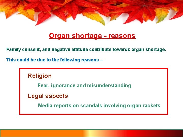 Organ shortage - reasons Family consent, and negative attitude contribute towards organ shortage. This