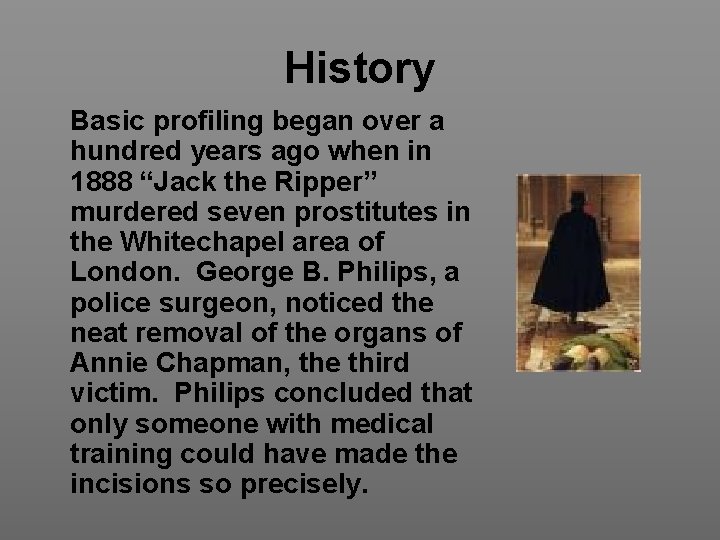 History Basic profiling began over a hundred years ago when in 1888 “Jack the