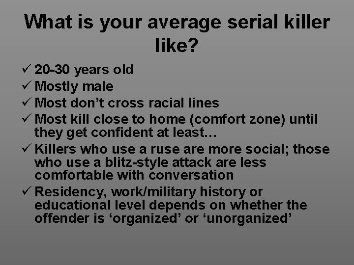 What is your average serial killer like? ü 20 -30 years old ü Mostly