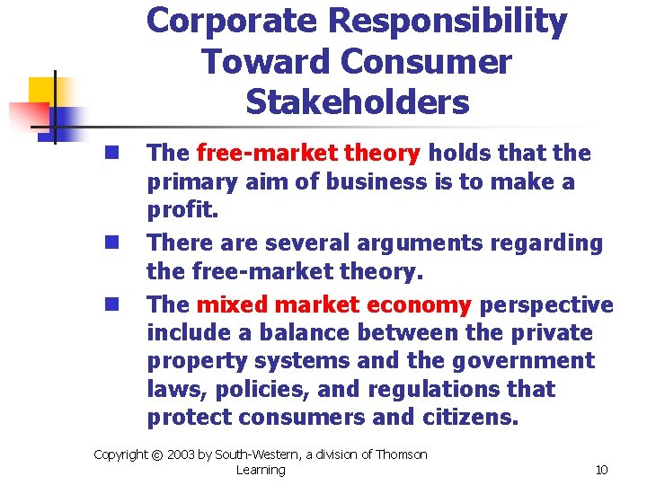 Corporate Responsibility Toward Consumer Stakeholders n n n The free-market theory holds that the