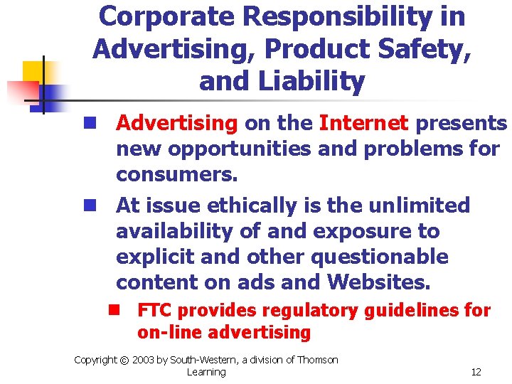 Corporate Responsibility in Advertising, Product Safety, and Liability n Advertising on the Internet presents