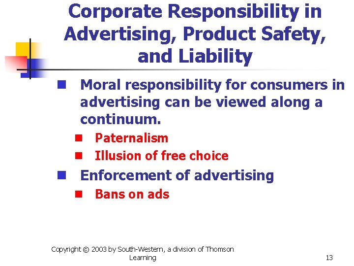 Corporate Responsibility in Advertising, Product Safety, and Liability n Moral responsibility for consumers in