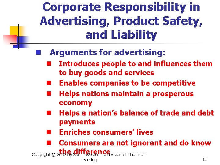 Corporate Responsibility in Advertising, Product Safety, and Liability n Arguments for advertising: n Introduces