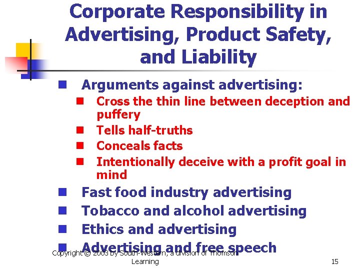 Corporate Responsibility in Advertising, Product Safety, and Liability n Arguments against advertising: n Cross