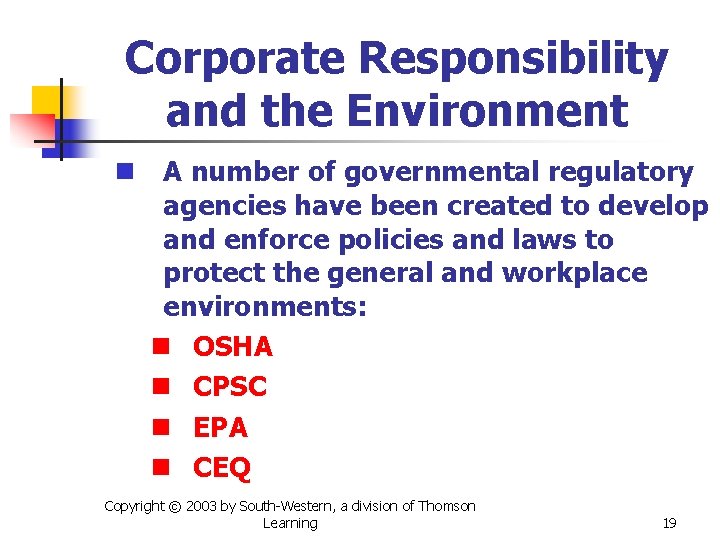 Corporate Responsibility and the Environment n A number of governmental regulatory agencies have been