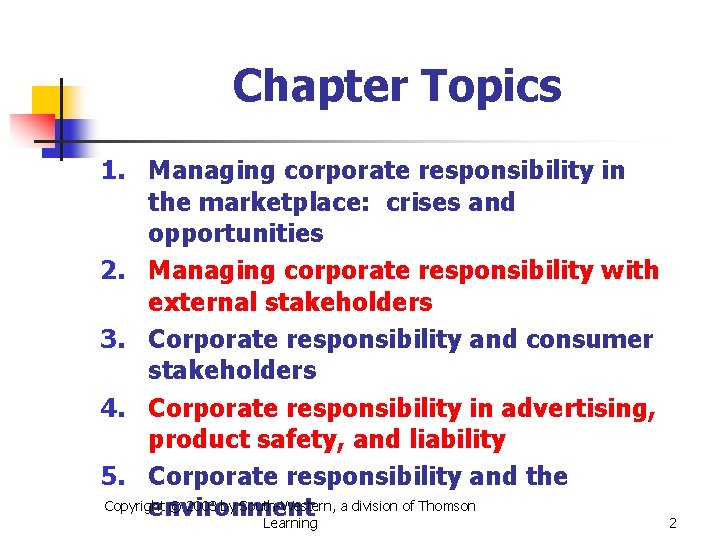 Chapter Topics 1. Managing corporate responsibility in the marketplace: crises and opportunities 2. Managing