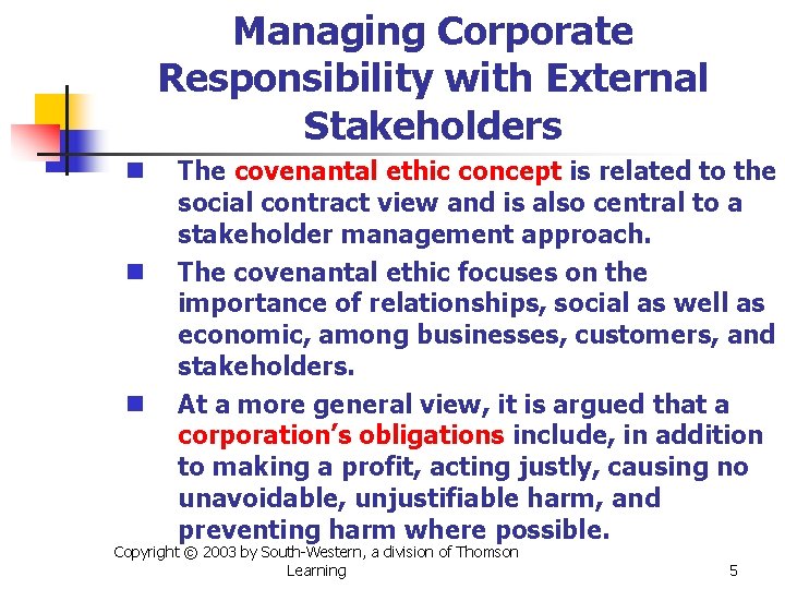 Managing Corporate Responsibility with External Stakeholders n n n The covenantal ethic concept is
