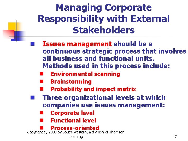 Managing Corporate Responsibility with External Stakeholders n Issues management should be a continuous strategic
