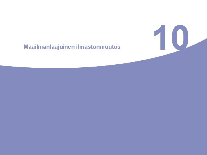 Maailmanlaajuinen ilmastonmuutos 10 