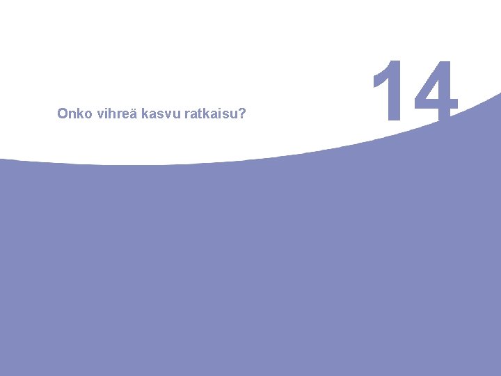 Onko vihreä kasvu ratkaisu? 14 