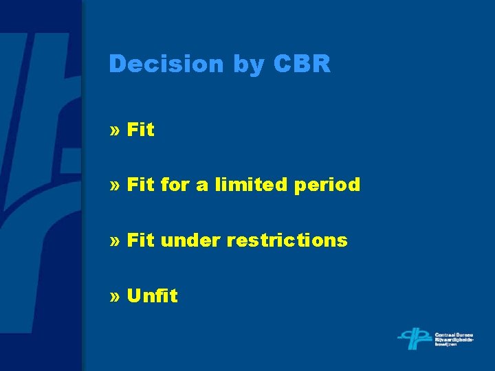 Decision by CBR » Fit for a limited period » Fit under restrictions »