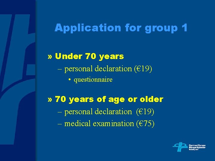 Application for group 1 » Under 70 years – personal declaration (€ 19) •
