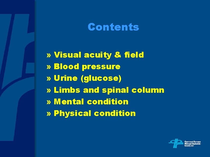 Contents » Visual acuity & field » Blood pressure » Urine (glucose) » Limbs
