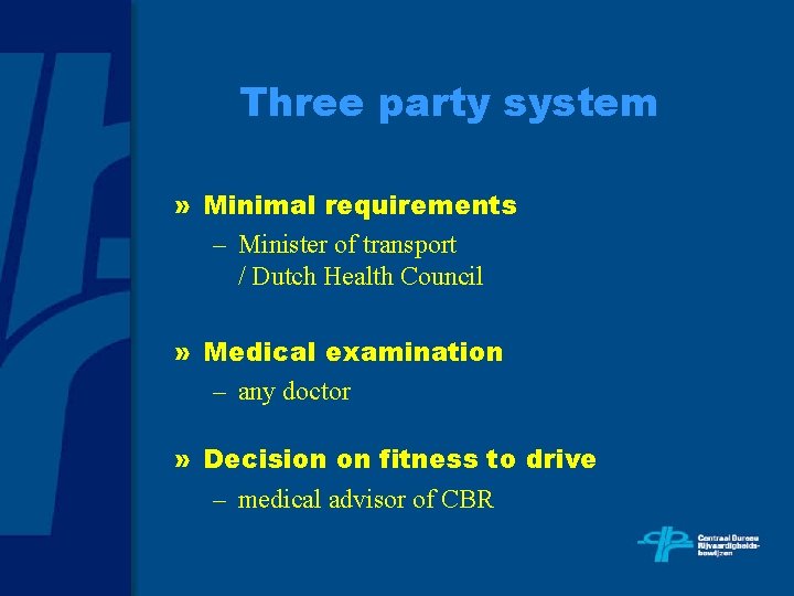 Three party system » Minimal requirements – Minister of transport / Dutch Health Council