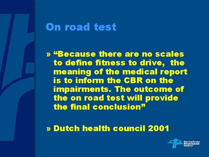 On road test » “Because there are no scales to define fitness to drive,