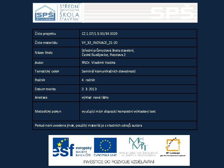 Číslo projektu CZ. 1. 07/1. 5. 00/34. 0029 Číslo materiálu VY_32_INOVACE_21 -20 Název školy