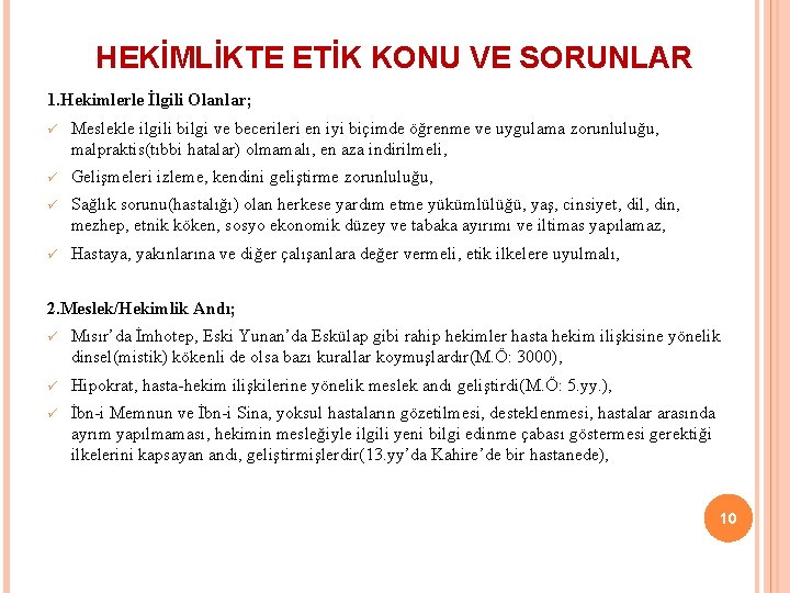 HEKİMLİKTE ETİK KONU VE SORUNLAR 1. Hekimlerle İlgili Olanlar; ü Meslekle ilgili bilgi ve