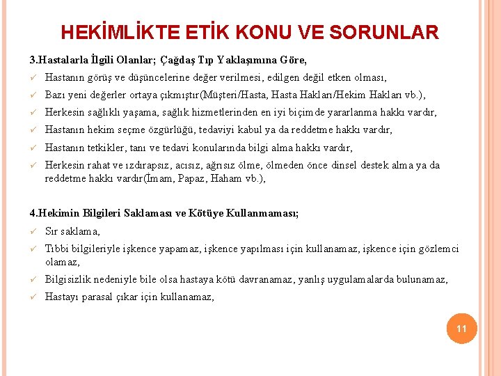 HEKİMLİKTE ETİK KONU VE SORUNLAR 3. Hastalarla İlgili Olanlar; Çağdaş Tıp Yaklaşımına Göre, ü