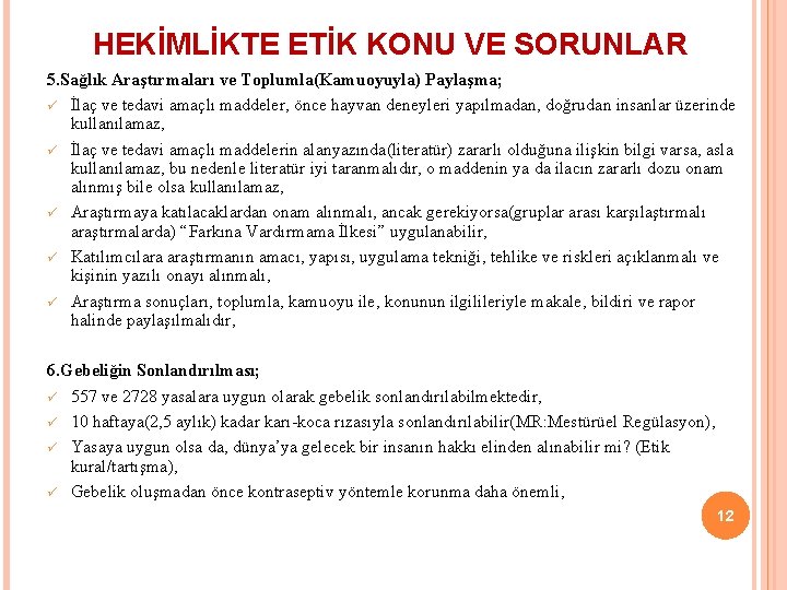 HEKİMLİKTE ETİK KONU VE SORUNLAR 5. Sağlık Araştırmaları ve Toplumla(Kamuoyuyla) Paylaşma; ü İlaç ve