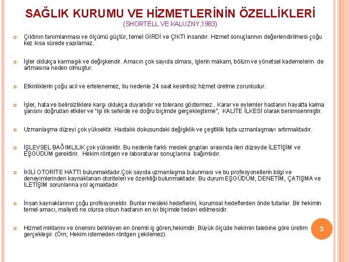 SAĞLIK KURUMU VE HİZMETLERİNİN ÖZELLİKLERİ (SHORTELL VE KALUZNY, 1983) Çıktının tanımlanması ve ölçümü güçtür,