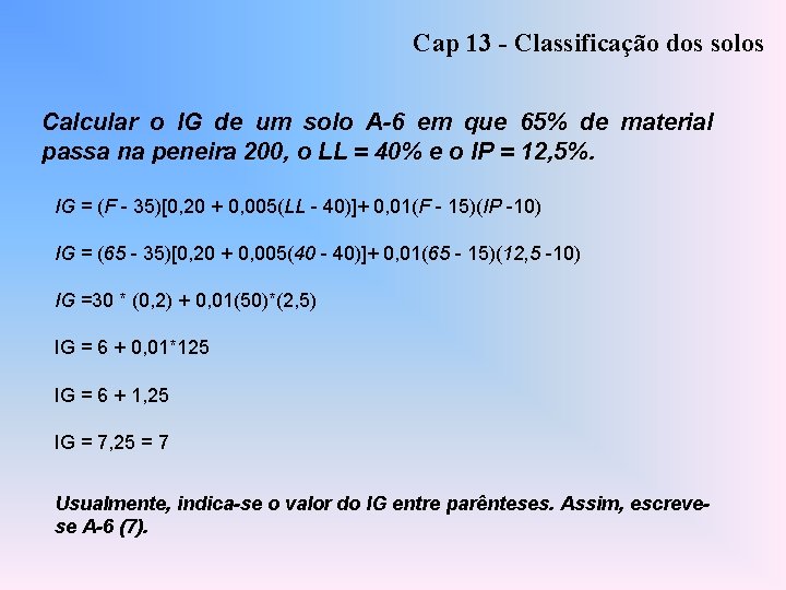 Cap 13 - Classificação dos solos Calcular o IG de um solo A-6 em
