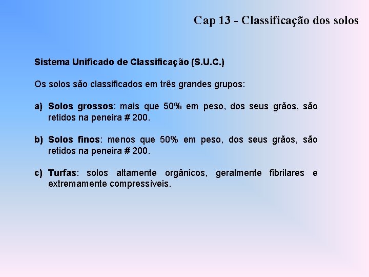 Cap 13 - Classificação dos solos Sistema Unificado de Classificação (S. U. C. )