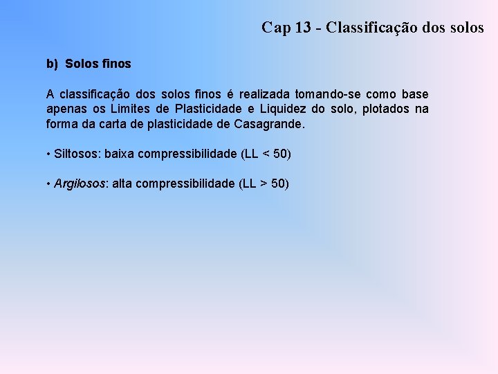 Cap 13 - Classificação dos solos b) Solos finos A classificação dos solos finos