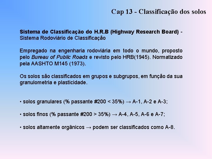 Cap 13 - Classificação dos solos Sistema de Classificação do H. R. B (Highway