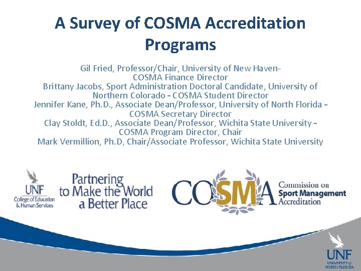 A Survey of COSMA Accreditation Programs Gil Fried, Professor/Chair, University of New Haven. COSMA