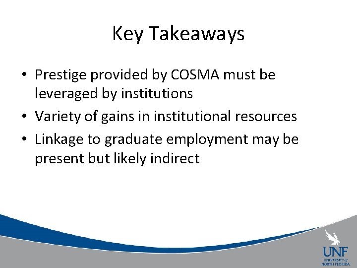 Key Takeaways • Prestige provided by COSMA must be leveraged by institutions • Variety