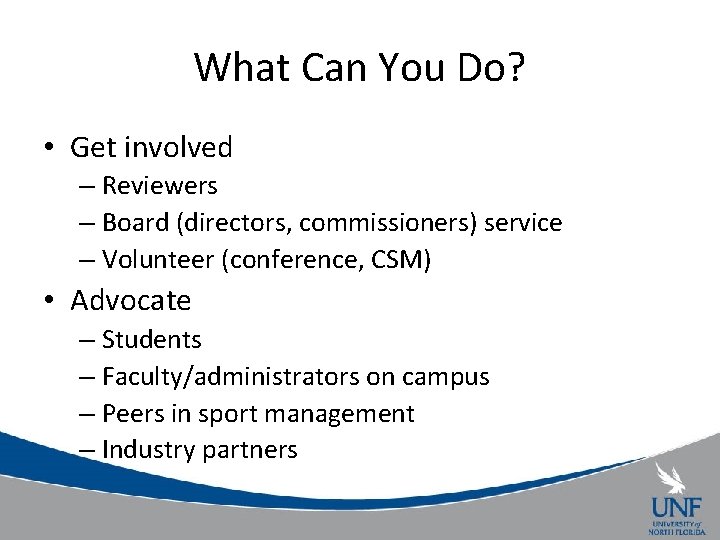 What Can You Do? • Get involved – Reviewers – Board (directors, commissioners) service
