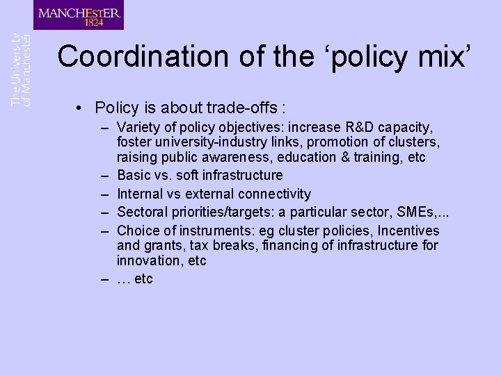 Coordination of the ‘policy mix’ • Policy is about trade-offs : – Variety of Coordination of the ‘policy mix’ • Policy is about trade-offs : – Variety of