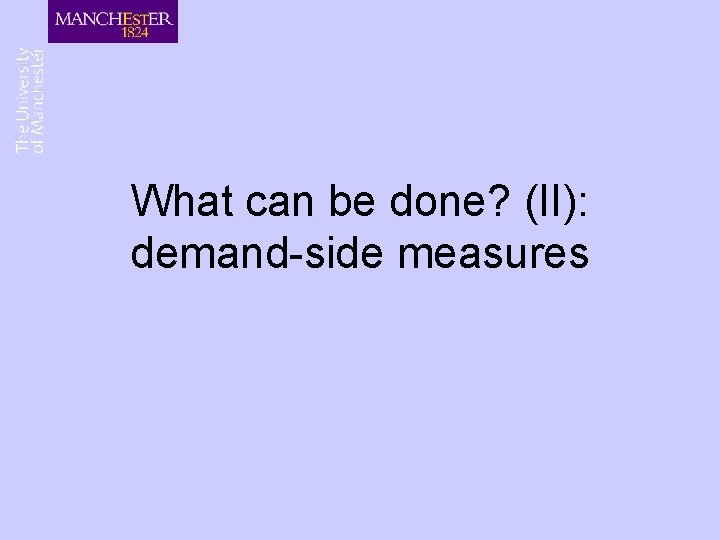 What can be done? (II): demand-side measures What can be done? (II): demand-side measures