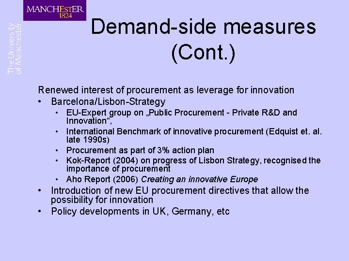 Demand-side measures (Cont. ) Renewed interest of procurement as leverage for innovation • Barcelona/Lisbon-Strategy Demand-side measures (Cont. ) Renewed interest of procurement as leverage for innovation • Barcelona/Lisbon-Strategy