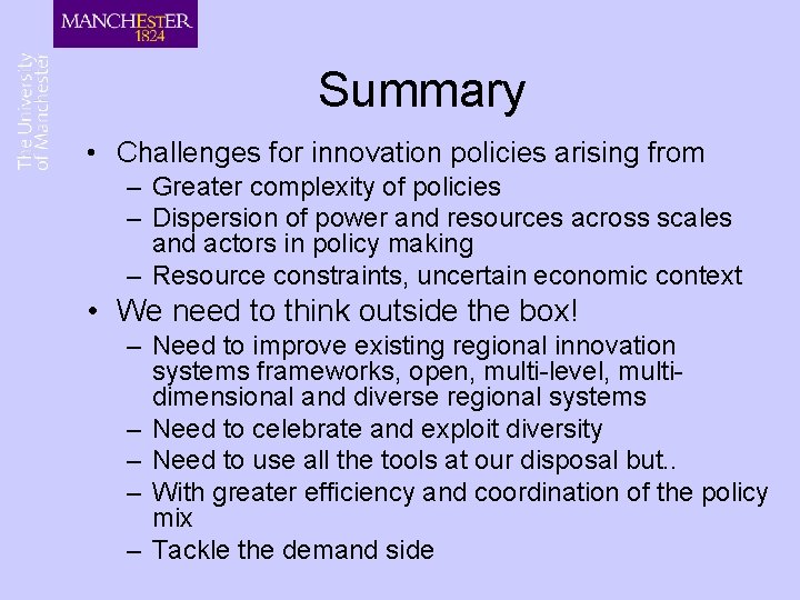 Summary • Challenges for innovation policies arising from – Greater complexity of policies – Summary • Challenges for innovation policies arising from – Greater complexity of policies –
