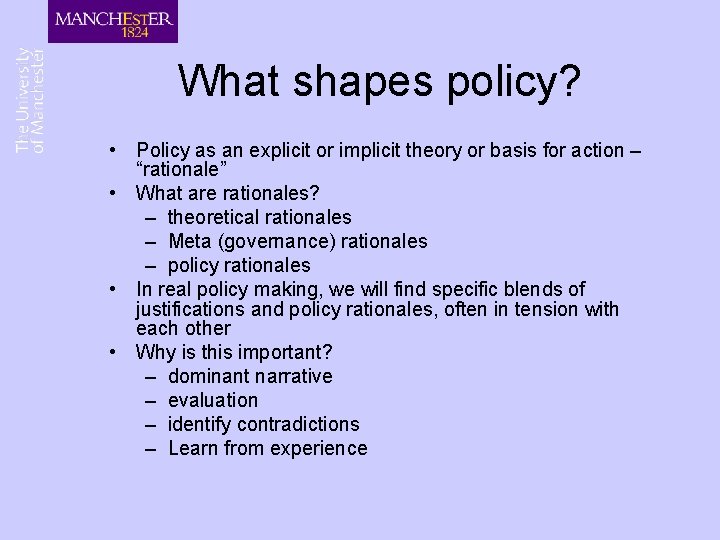 What shapes policy? • Policy as an explicit or implicit theory or basis for What shapes policy? • Policy as an explicit or implicit theory or basis for
