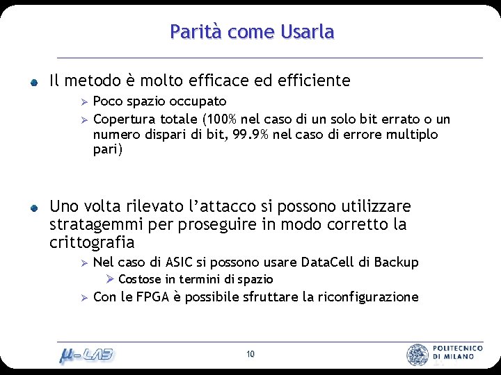 Parità come Usarla Il metodo è molto efficace ed efficiente Ø Ø Poco spazio