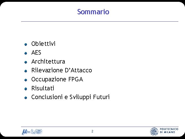 Sommario Obiettivi AES Architettura Rilevazione D’Attacco Occupazione FPGA Risultati Conclusioni e Sviluppi Futuri 2