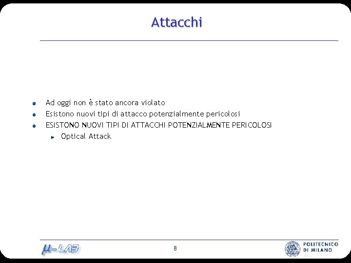 Attacchi Ad oggi non è stato ancora violato Esistono nuovi tipi di attacco potenzialmente