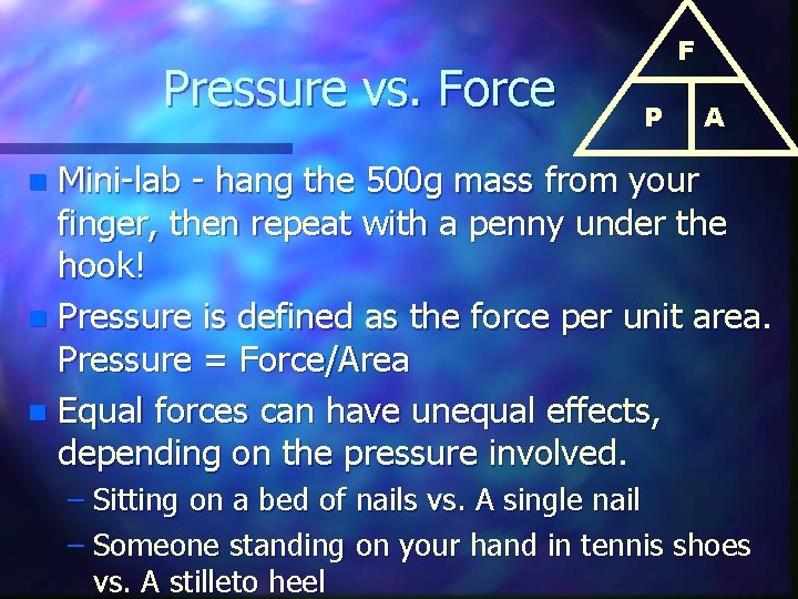 Pressure vs. Force F P A Mini-lab - hang the 500 g mass from