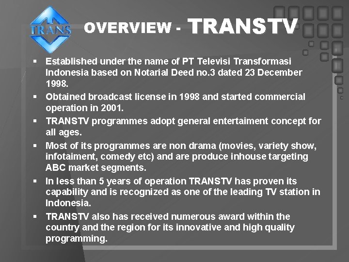 OVERVIEW - TRANSTV § Established under the name of PT Televisi Transformasi Indonesia based OVERVIEW - TRANSTV § Established under the name of PT Televisi Transformasi Indonesia based