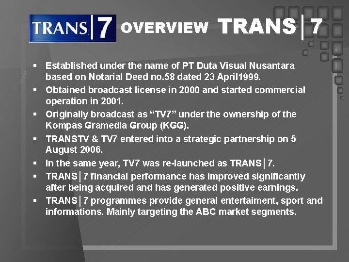 OVERVIEW TRANS│7 § Established under the name of PT Duta Visual Nusantara based on OVERVIEW TRANS│7 § Established under the name of PT Duta Visual Nusantara based on